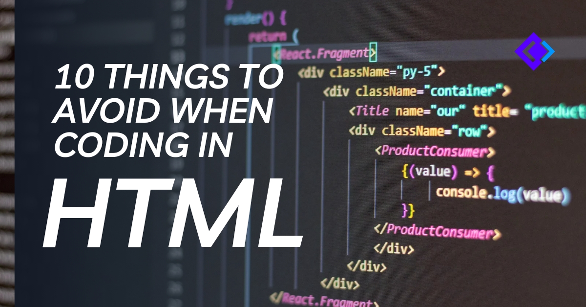 10 Things To Avoid When Coding In HTML