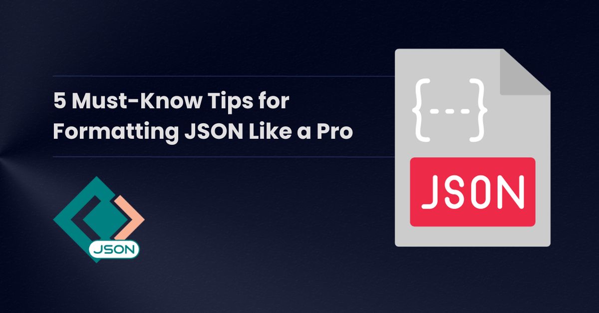 5 Must-Know Tips for Formatting JSON Like a Pro
